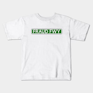 Fraud Fwy Street Sign Kids T-Shirt